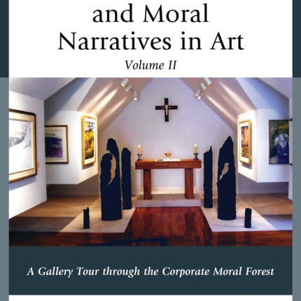 Ethical Theories and Moral Narratives in Art: A Gallery Tour Through the Corporate Moral Forest