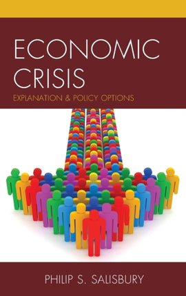 Economic Crisis Explanation and Policy Options