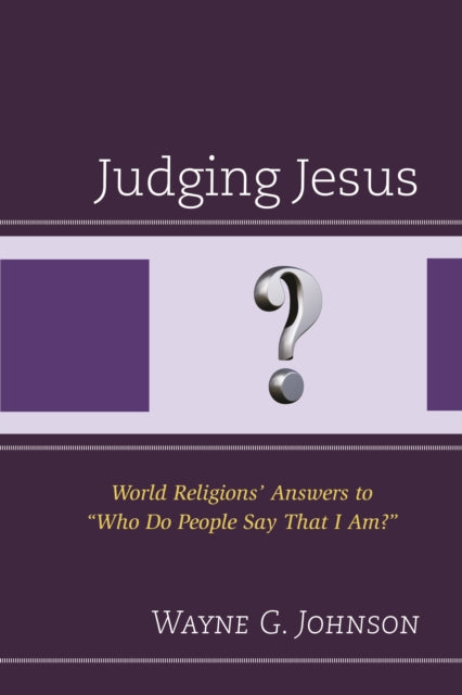 Judging Jesus World Religions Answers to who Do