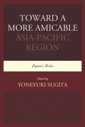 Toward a More Amicable AsiaPacific Region Japans