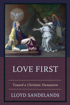Love First Toward a Christian Humanism