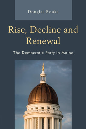 Rise Decline and Renewal The Democratic Party in