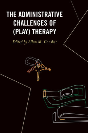 The Administrative Challenges of Play Therapy