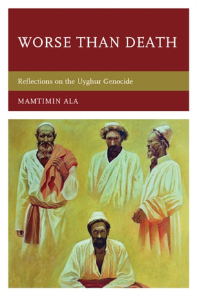 Worse than Death Reflections on the Uyghur
