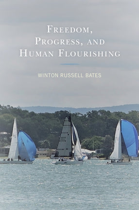 Freedom Progress and Human Flourishing