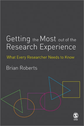 Getting the Most Out of the Research Experience: What Every Researcher Needs to Know