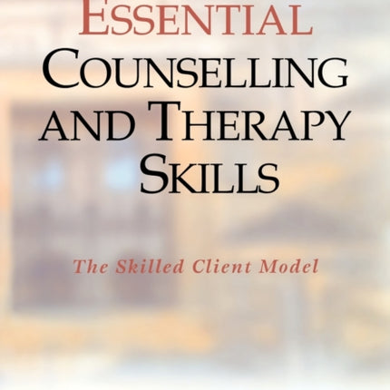 Essential Counselling and Therapy Skills