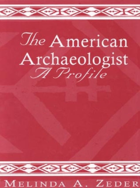 The American Archaeologist: A Profile