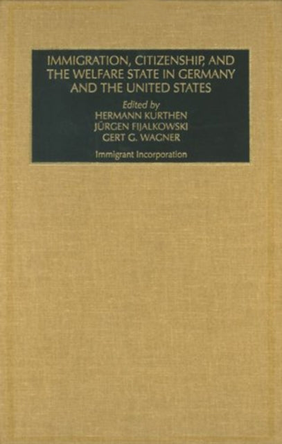 Immigration Citizenship and the Welfare State in Germany and the United States Volume 14 v 14A and 14B Industrial Development  the Social  Development and the Social Fabric 14