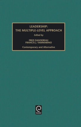 Leadership: The Multiple-Level Approach: Contemporary and Alternative