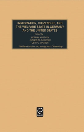 Immigration, Citizenship and the Welfare State in Germany and the United States: Welfare Policies and Immigrants' Citizenship