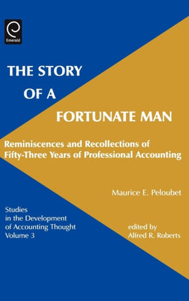 Story of a Fortunate Man: Reminiscences and Recollections of Fifty-Three Years of Professional Accounting