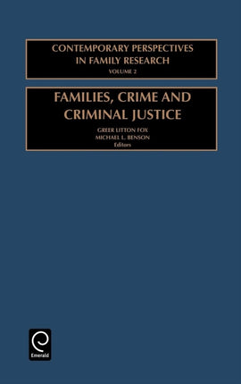 Families, Crime and Criminal Justice: Charting the Linkages