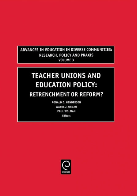 Teachers Unions and Education Policy: Retrenchment or Reform?