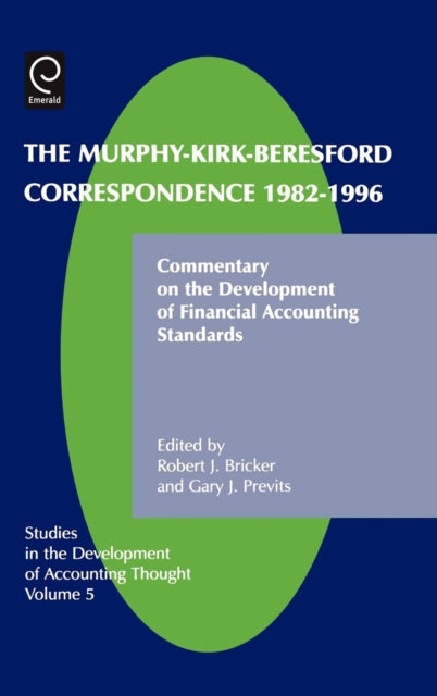 Murphy-Kirk-Beresford Correspondence, 1982-1996: Commentary on the Development of Financial Accounting Standards