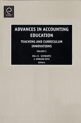 Advances in Accounting Education: Teaching and Curriculum Innovations