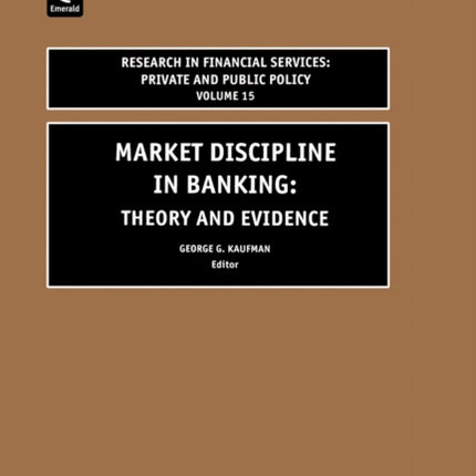 Market Discipline in Banking: Theory and Evidence