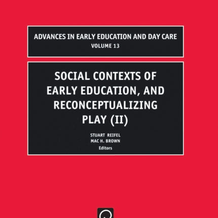 Social Contexts of Early Education, and Reconceptualizing Play