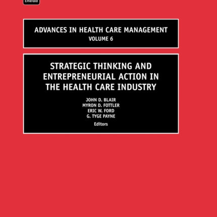 Strategic Thinking and Entrepreneurial Action in the Health Care Industry