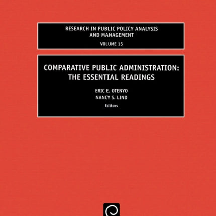 Comparative Public Administration The Essential Readings v15 Research in Public Policy Analysis and Management Research in Public Policy Analysis and Management 15