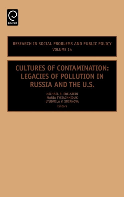 Cultures of Contamination: Legacies of Pollution in Russia and the US