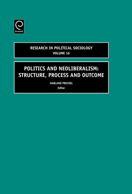 Politics and Neoliberalism: Structure, Process and Outcome