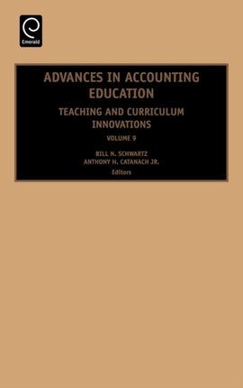 Advances in Accounting Education: Teaching and Curriculum Innovations