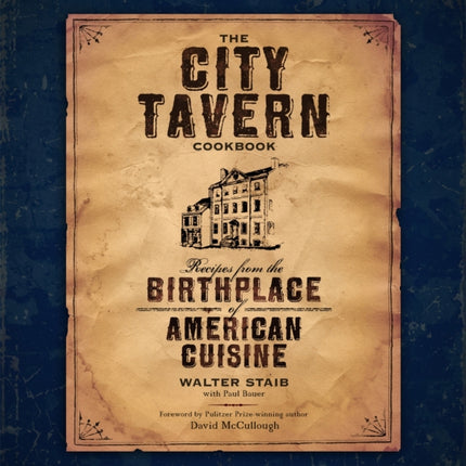 The City Tavern Cookbook: Recipes from the Birthplace of American Cuisine