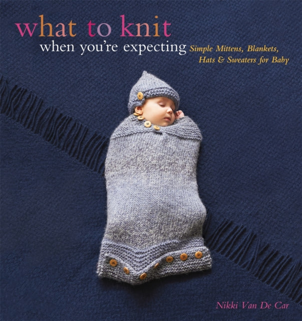 What to Knit When Youre Expecting Simple Mittens Blankets Hats  Sweaters for Baby