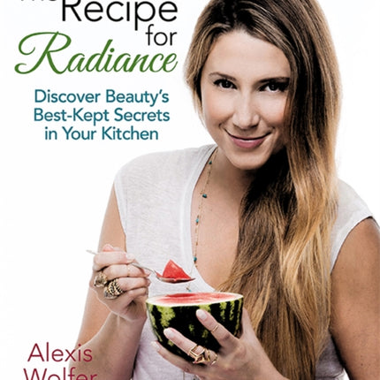 The Recipe for Radiance: Discover Beauty's Best-Kept Secrets in Your Kitchen