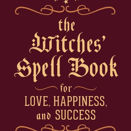 The Witches' Spell Book: For Love, Happiness, and Success