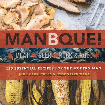 ManBQue: Meat. Beer. Rock and Roll.