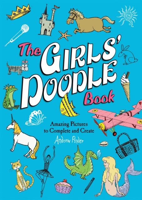 The Girls Doodle Book Amazing Pictures to Complete and Create