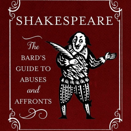 Shakespeare: The Bard's Guide to Abuses and Affronts