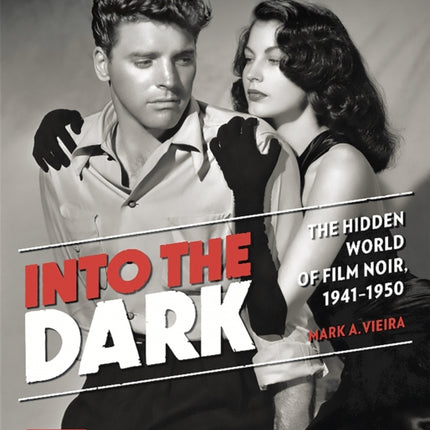 Into the Dark (Turner Classic Movies): The Hidden World of Film Noir, 1941-1950