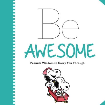 Peanuts: Be Awesome: Peanuts Wisdom to Carry You Through