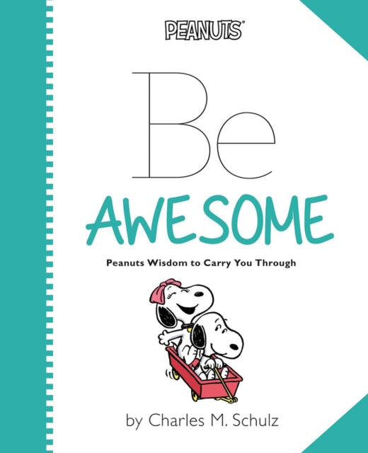 Peanuts: Be Awesome: Peanuts Wisdom to Carry You Through