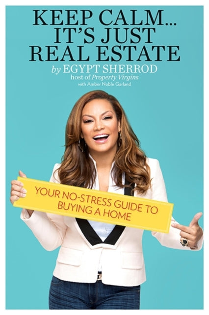 Keep Calm    Its Just Real Estate Your NoStress Guide to Buying a Home