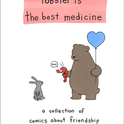 Lobster Is the Best Medicine: A Collection of Comics About Friendship