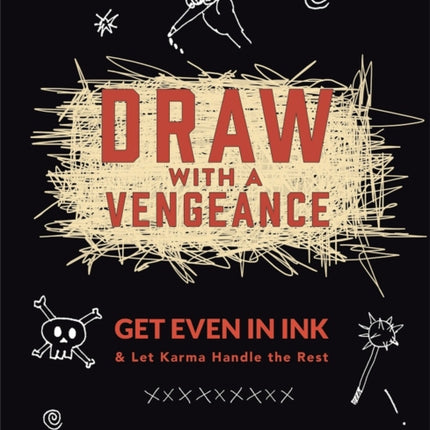 Draw With A Vengeance: Get Even in Ink and Let Karma Handle the Rest