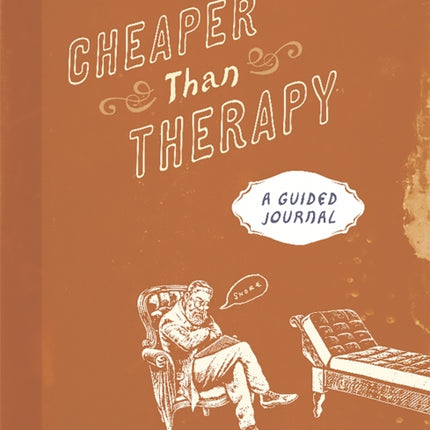 Cheaper than Therapy: A Guided Journal