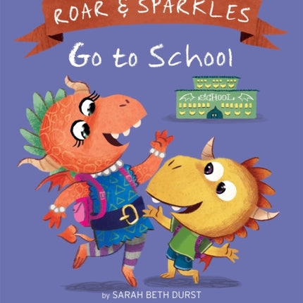 Roar and Sparkles Go to School