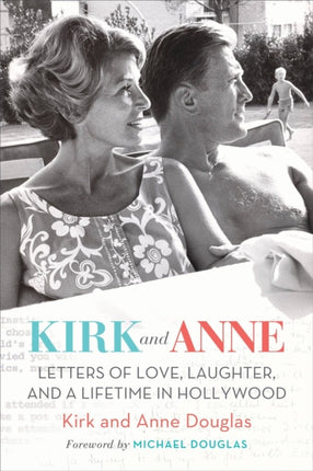 Kirk and Anne: Letters of Love, Laughter, and a Lifetime in Hollywood