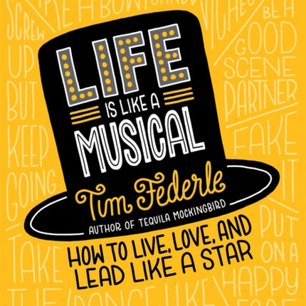 Life Is Like a Musical: How to Live, Love, and Lead Like a Star