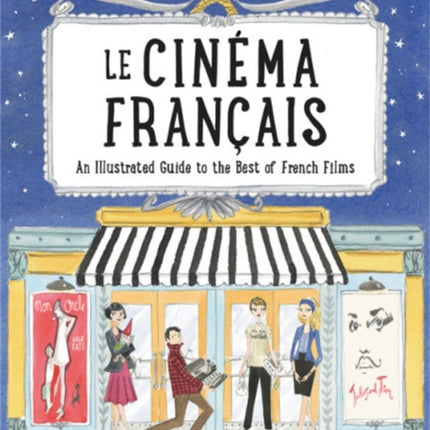 Le Cinema Francais: An Illustrated Guide to the Best of French Films