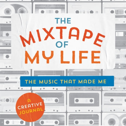 The Mixtape of My Life: A Do-It-Yourself Music Memoir