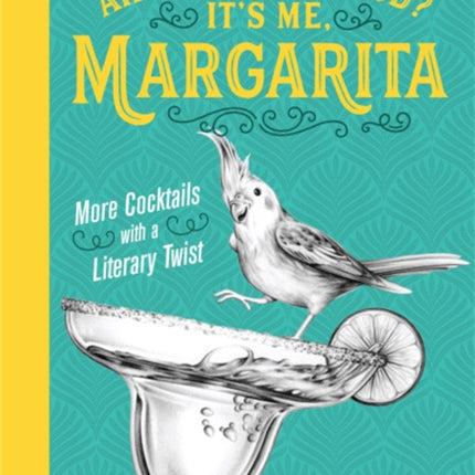 Are You There God? It's Me, Margarita: More Cocktails with a Literary Twist