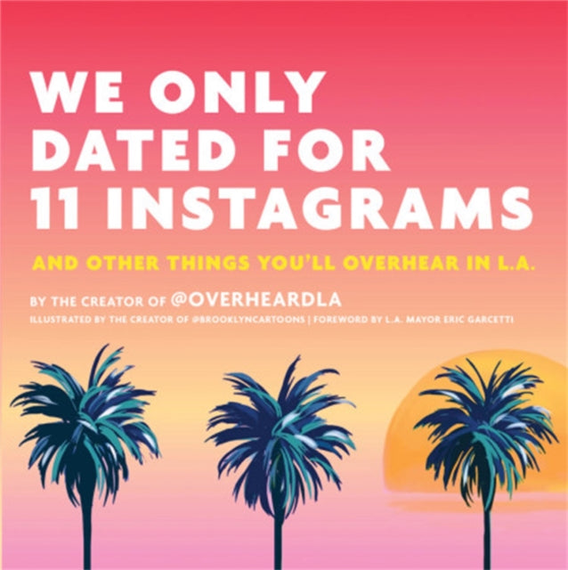 We Only Dated for 11 Instagrams: And Other Things You'll Overhear in LA