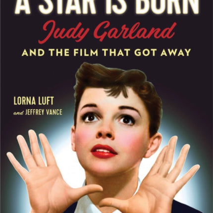 A Star Is Born (Turner Classic Movies): Judy Garland and the Film that Got Away