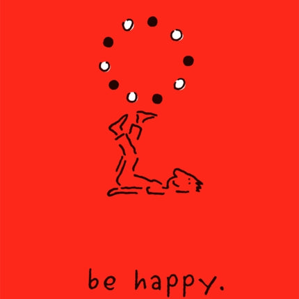 Be Happy (Deluxe Edition): A Little Book to Help You Live a Happy Life